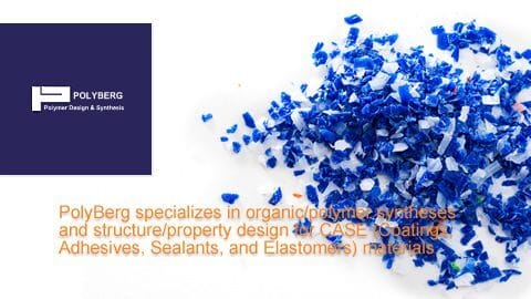 PolyBerg, expert of organic/polymer syntheses and structure/property design for CASE (Coatings, Adhesives, Sealants, and Elastomers) materials.